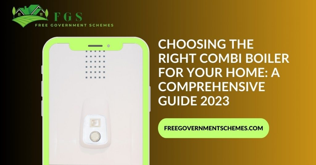 Choosing the Right Combi Boiler for Your Home: A Comprehensive Guide 2023
